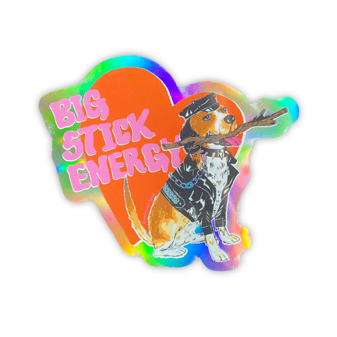 Big Stick Energy