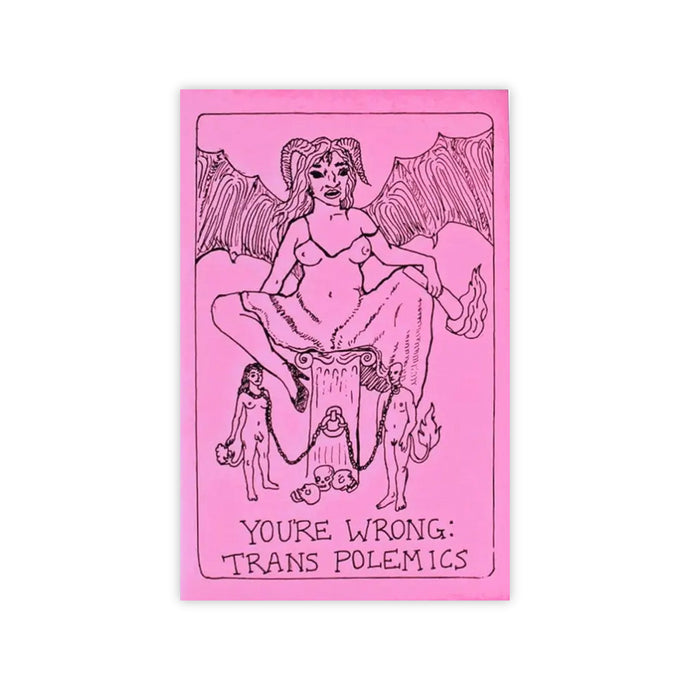 You're Wrong: Trans Polemics Zine