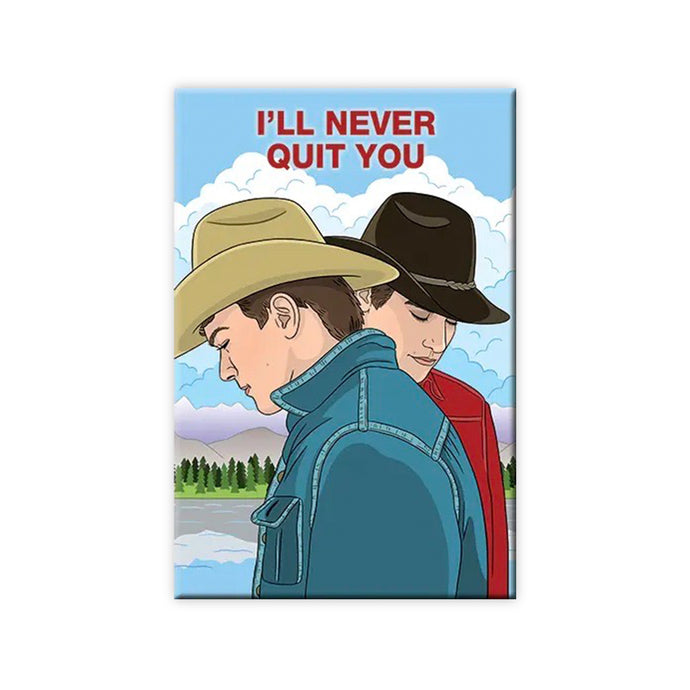 Broke Back Mountain - I'll Never Quit You Magnet